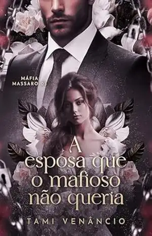 A ESPOSA QUE O MAFIOSO NÃO QUERIA (Máfia Massaro Livro 3) – Tami  Venâncio