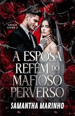 A ESPOSA REFÉM DO MAFIOSO PERVERSO – SAMANTHA MARINHO