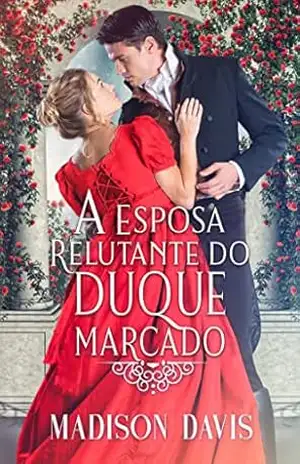 A esposa relutante do duque marcado – Madison Davis