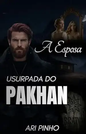 A ESPOSA USURPADA DO PAKHAN (Bratva: Dinastia de Sangue Livro 1) – ARI PINHO