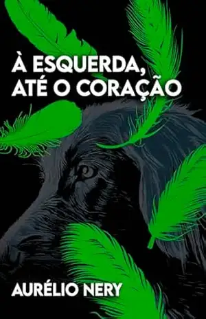 À esquerda, até o coração – Aurélio  Nery