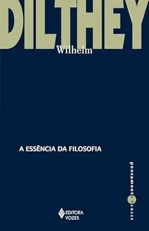 A essência da filosofia (Pensamento Humano) – Wilhelm Dilthey