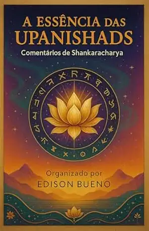 A Essência das Upanishads: Comentários de Shankaracharya – Edison  Bueno