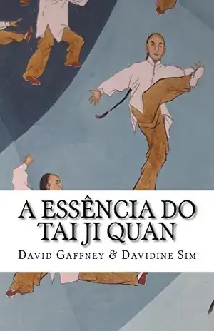A Essencia do Taijiquan - David Gaffney