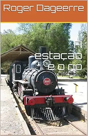 A estação e o rio – Roger Dageerre