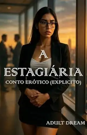 A Estagiária – Conto Erótico (Explicito) (Adult Dream) – Adult Dream