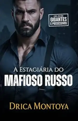 A Estagiária do Mafioso Russo (Coleção Gigantes e Possessivos) – Drica Montoya