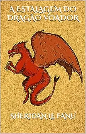 A Estalagem do Dragão Voador - Sheridan Le Fanu