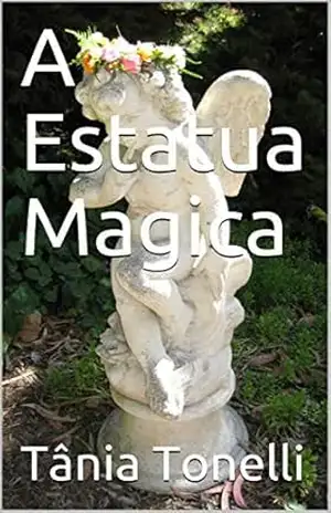 A Estatua Magica – Tânia Tonelli