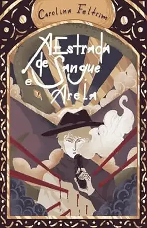 A Estrada de Sangue e Areia (Por Dentro das Cinco Terras de Lacrimosa Livro 1) – Carolina  Feltrim