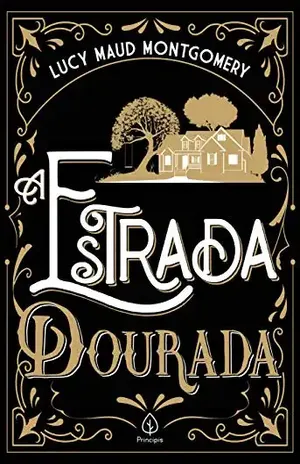 A estrada dourada (Clássicos da literatura mundial) – Lucy Maud Montgomery