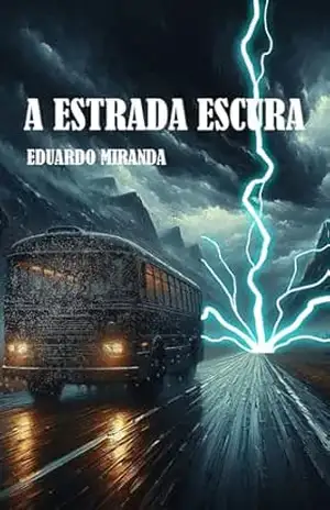 A Estrada Escura – Eduardo Miranda