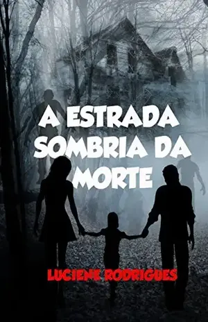 A Estrada Sombria da Morte - Luciene Rodrigues