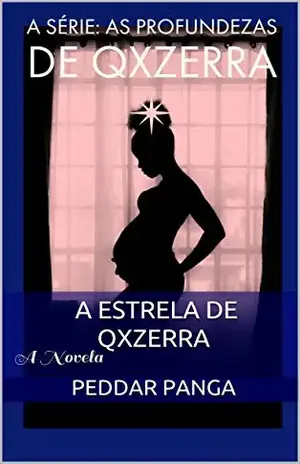 A Estrela de Qxzerra: A Novela (As Profundezas de Qxzerra Livro 1) - Peddar Panga