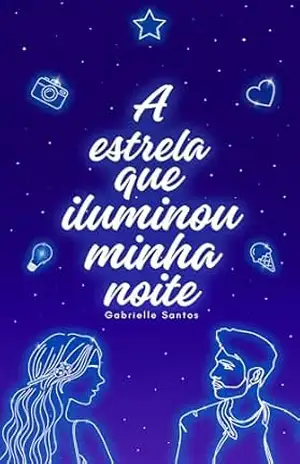 A estrela que iluminou minha noite - Gabrielle  Santos