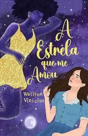 A Estrela que me Amou: História Sáfica de Época – Walison Vinicius