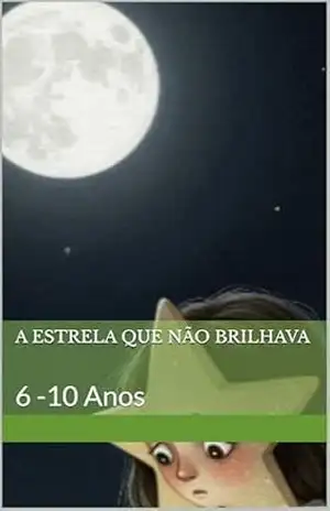 A ESTRELA QUE NÃO BRILHAVA: 6 –10 Anos – MONTEX Company
