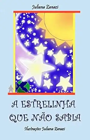 A ESTRELINHA QUE NÃO SABIA – Juliana Zanazi