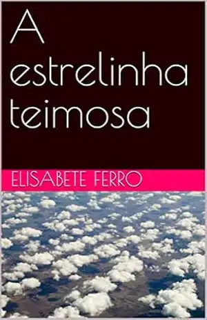 A estrelinha teimosa – Elisabete  Ferro