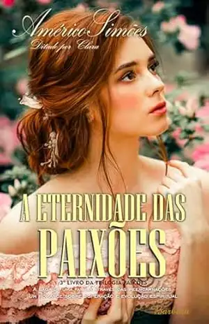 A ETERNIDADE DAS PAIXÕES: Trilogia Paixões – Livro 3 – AMÉRICO SIMÕES