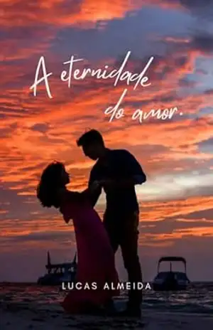 A Eternidade do Amor - Lucas Almeida