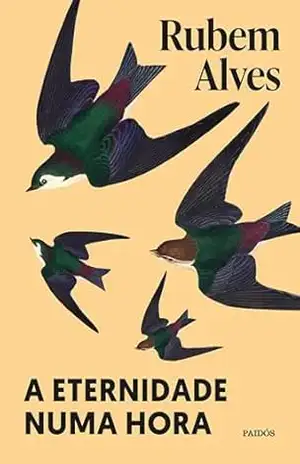 A eternidade numa hora – Nova edição (Biblioteca Rubem Alves) – Rubem Alves
