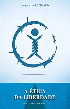 A ética da liberdade – Murray N. Rothbard