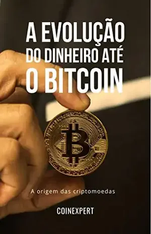 A Evolução do Dinheiro até o Bitcoin: A Origem das Criptomoedas - Comunidade  CoinExpert