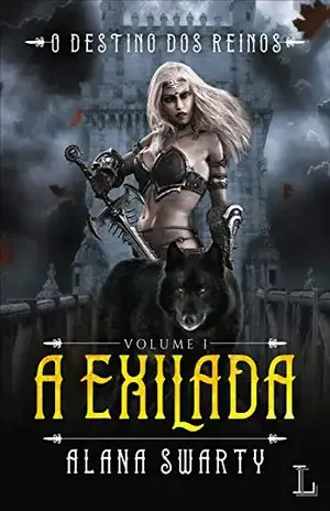 A exilada: O destino dos reinos - Alana Swarty