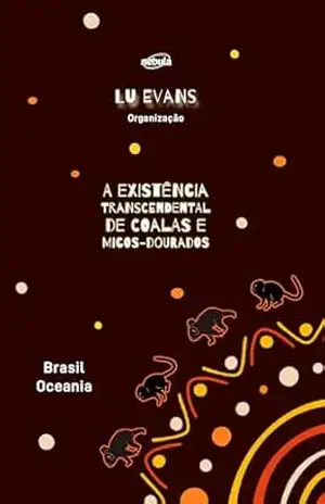A Existência Transcendental de Coalas e Micos–Dourados – Lu Evans
