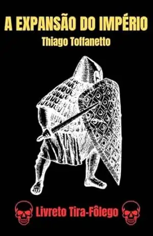 A EXPANSÃO DO IMPÉRIO – Thiago Toffanetto