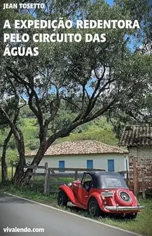 A Expedição Redentora pelo Circuito das Águas – Jean  Tosetto