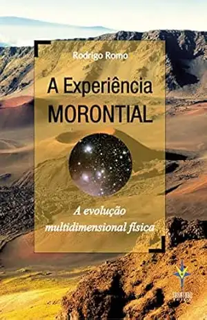A Experiência MORONTIAL: A evolução multidimensional física – Rodrigo Romo
