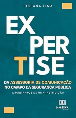 A Expertise da Assessoria de Comunicação no Campo da Segurança Pública: A porta–voz de uma instituição – Poliana Lima