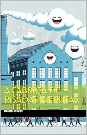 A Fábrica de Risadas Infinitas – Darhel Riviere