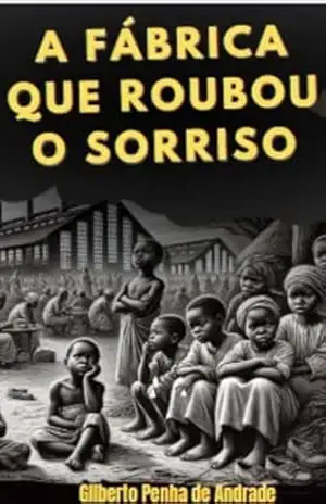 A Fábrica Que Roubou o Sorriso – Gilberto Penha De   Andrade