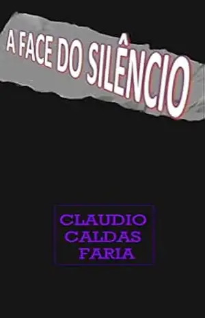 A FACE DO SILÊNCIO – CLAUDIO CALDAS FARIA