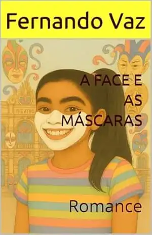 A FACE E AS MÁSCARAS: Romance – Fernando Vaz