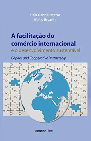 A facilitação do comércio internacional e o desenvolvimento sustentável: Capital and Cooperative Partnership - Kiala Gabriel Metro