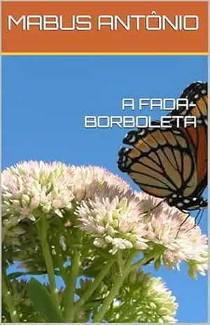 A FADA–BORBOLETA – MABUS ANTÔNIO