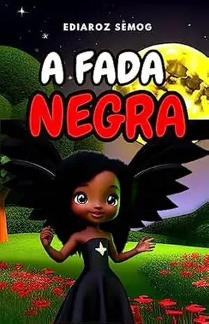 A Fada Negra (Livro Infantil Crianças Negras, Literatura Negra Infantil, Literatura Infantil Inclusão, Livro Infantil Fantasia, Livro Infantil Autoestima, ... Amor próprio) (LITERATURA INCLUSIVA) - Ediaroz Semog