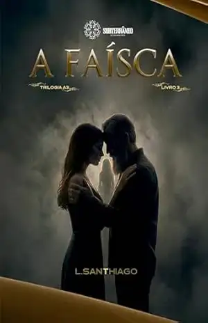 A Faísca (Trilogia A3) – l. SANTHIAGO