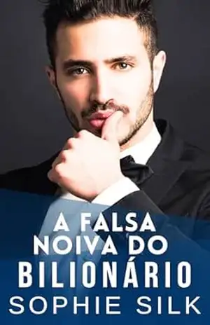 A Falsa Noiva do Bilionário: Um romance picante com um bilionário (Bilionários amam mulheres com curvas Livro 3) – Sophie Silk