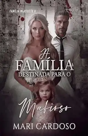 A Família Destinada Para o Mafioso – Mari Cardoso