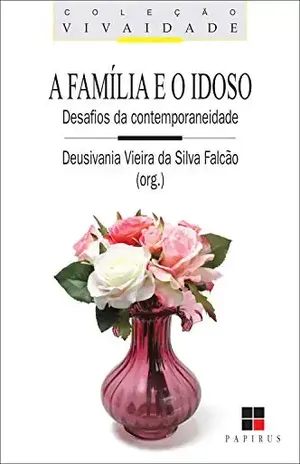 A Família e o idoso: Desafios da contemporaneidade (Vivaidade) – Deusivania Vieira da Silva Falcão