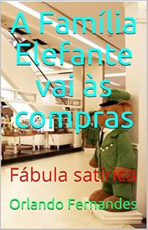 A Família Elefante vai às compras: Fábula satírica – Orlando Fernandes