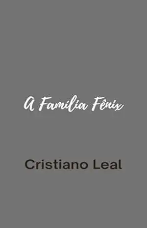 A Família Fênix - Cristiano Leal