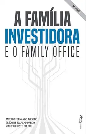 A família investidora e o family office - Antonio Fernando Azevedo