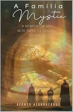 A Família Mystic: O Despertar dos Sete Dons na Guerra Invisível – AFONSO DE MENDONÇA