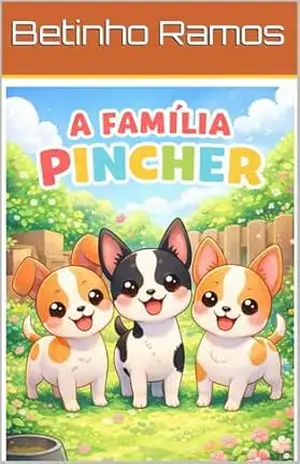A Família Pincher (Historinhas infantis que nunca te contaram) – Betinho  Ramos
